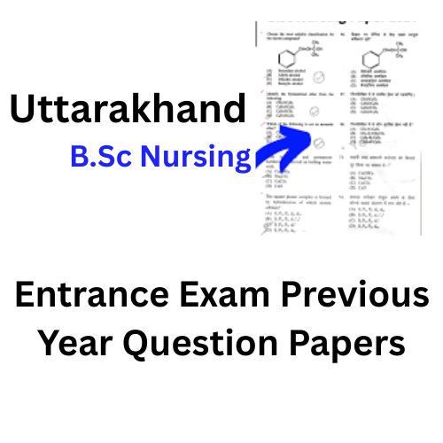 Uttarakhand B.Sc Nursing Entrance Exam Previous Year Question Papers PDF – Download Free